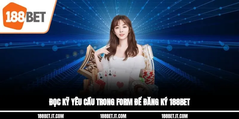 Đọc kỹ yêu cầu trong form để đăng ký 188BET